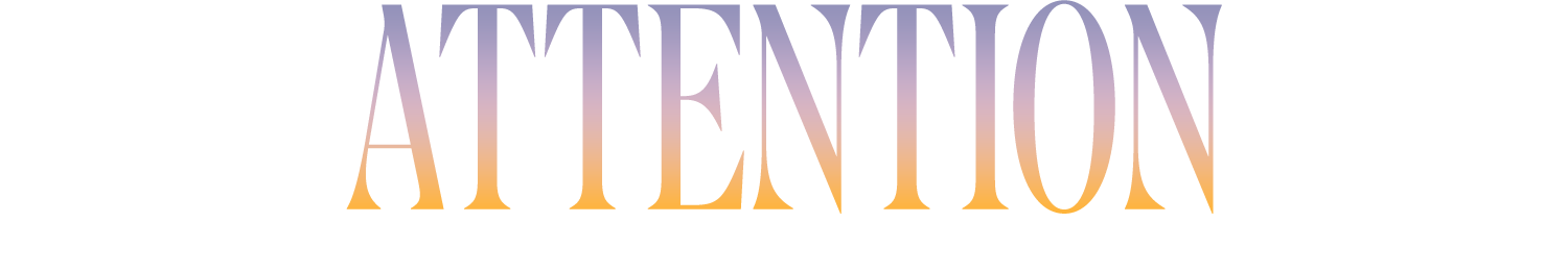 ATTENTION